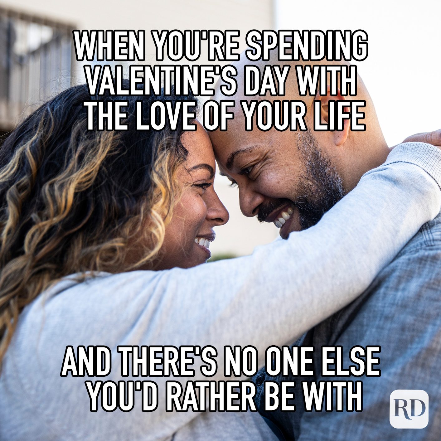 When Youre Spending Valentines Day With The Love Of Your Life And Theres No One Else Youd Rather Be With Meme