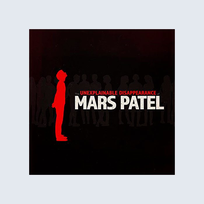 The Unexplainable Disappearance Of Mars Patel