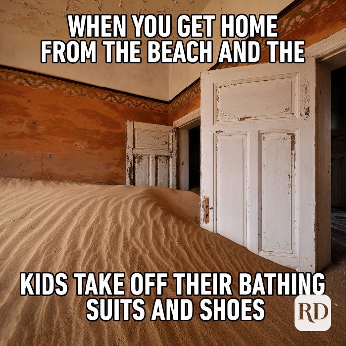Meme text: When you get home from the beach and the kids take off their bathing suits and shoes